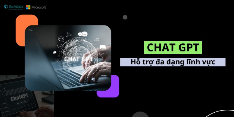 Chat GPT hỗ trợ đa lĩnh vực