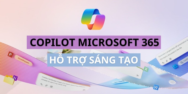 Copilot Microsoft 365 hỗ trợ sáng tạo